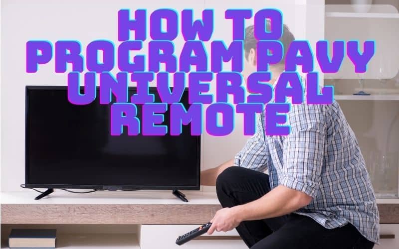 How To Program Pavy Universal Remote