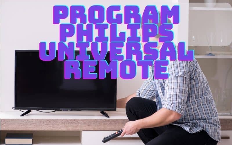 How To Program Philips Universal Remote