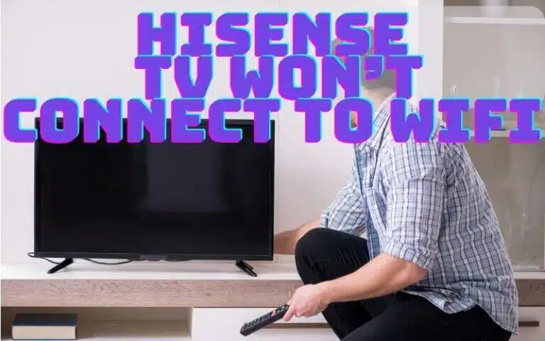 hisense tv won't connect to wifi