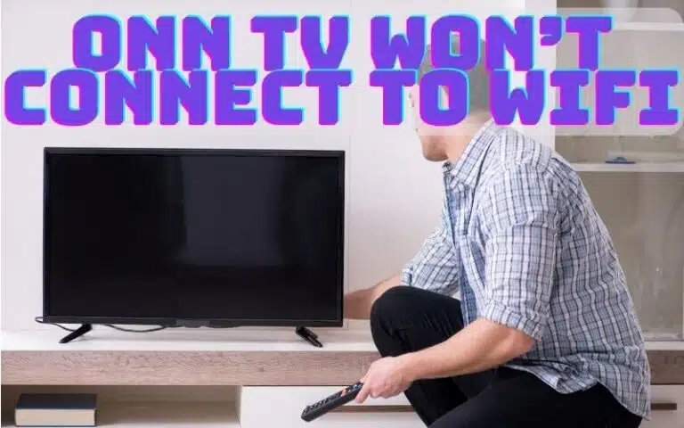 onn tv won't connect to wifi